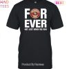 San Francisco 49ers Fueled By Haters T-Shirt
