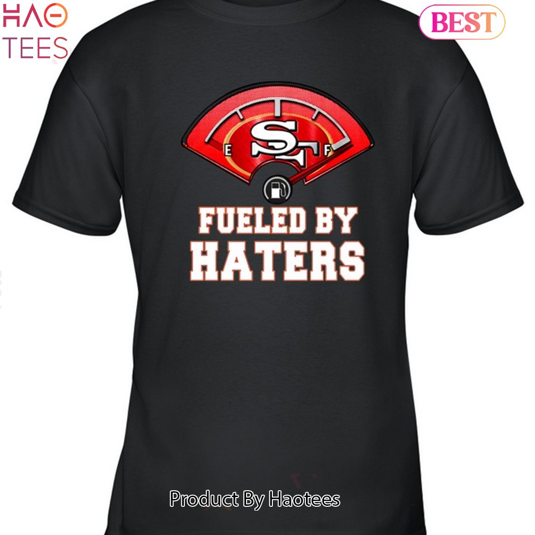 Design fueled by haters san francisco 49ers shirt, hoodie, sweater