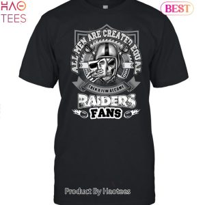 All Men Are Created Equal Then A Few Become Las Vegas Raiders Fan Unisex T-Shirt