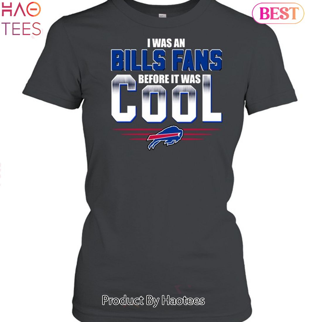 I Was An Buffalo Bills Fans Before It Was Cool Unisex T-Shirt I Was An Buffalo Bills Fans Before It Was Cool Unisex T-Shirt