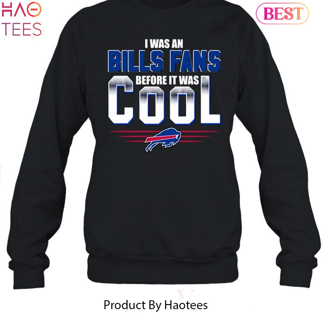 I Was An Buffalo Bills Fans Before It Was Cool Unisex T-Shirt I Was An Buffalo Bills Fans Before It Was Cool Unisex T-Shirt