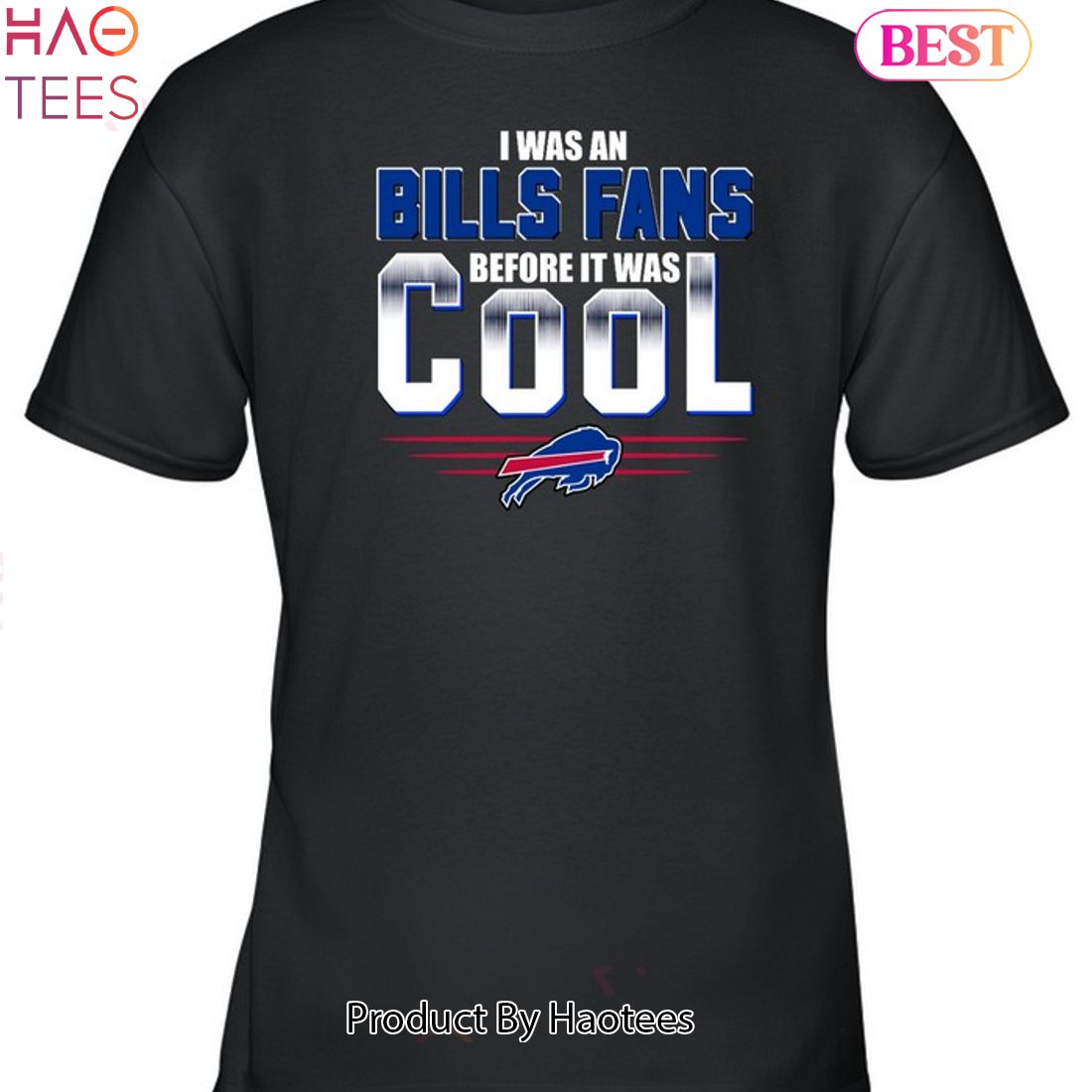 I Was An Buffalo Bills Fans Before It Was Cool Unisex T-Shirt I Was An Buffalo Bills Fans Before It Was Cool Unisex T-Shirt