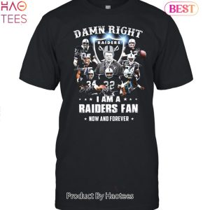 Las Vegas Raiders Damn Right I Am A Las Vegas Raiders Fan Now And Forever T-Shirt