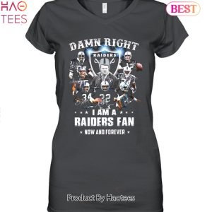 Las Vegas Raiders Damn Right I Am A Las Vegas Raiders Fan Now And Forever T-Shirt