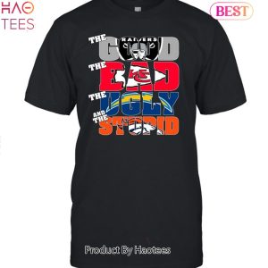 Las Vegas Raiders The Good The Bad The Ugly And The Stupid Unisex T-Shirt