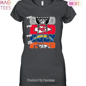 Las Vegas Raiders The Good The Bad The Ugly And The Stupid Unisex T-Shirt