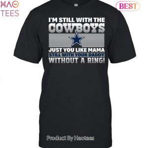Im Still With The Dallas Cowboys Unisex T-Shirt