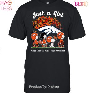 Just A Girl Who Loves Fall And Denver Broncos Unisex T-Shirt