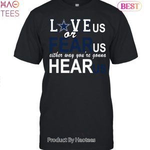 Love Us Or Fear Us Dallas Cowboys Unisex T-Shirt