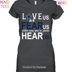 Love Us Or Fear Us Dallas Cowboys Unisex T-Shirt
