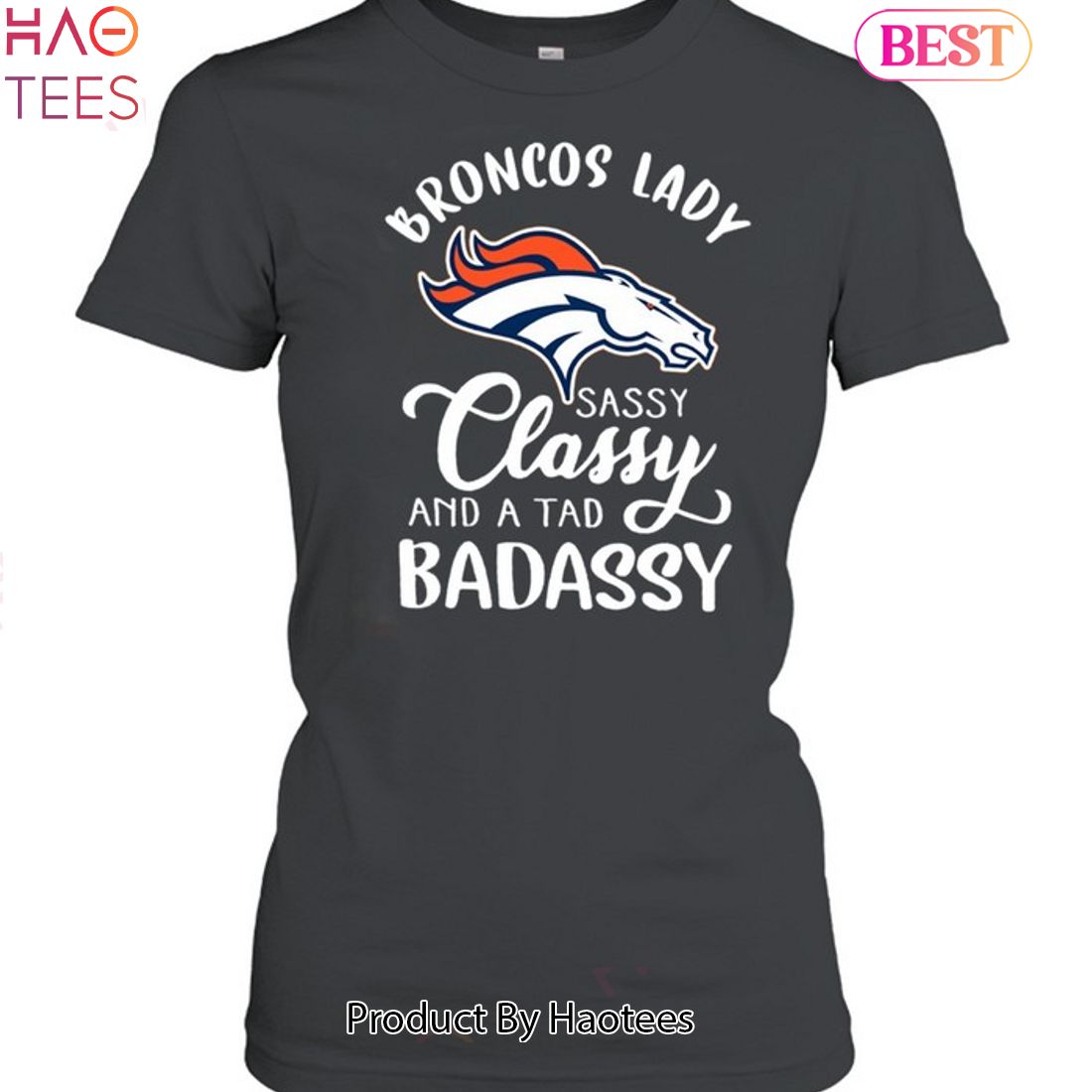 NEW Denver Broncos Lady Sassy Classy And A Tad Badassy Unisex T-Shirt NEW Denver Broncos Lady Sassy Classy And A Tad Badassy Unisex T-Shirt