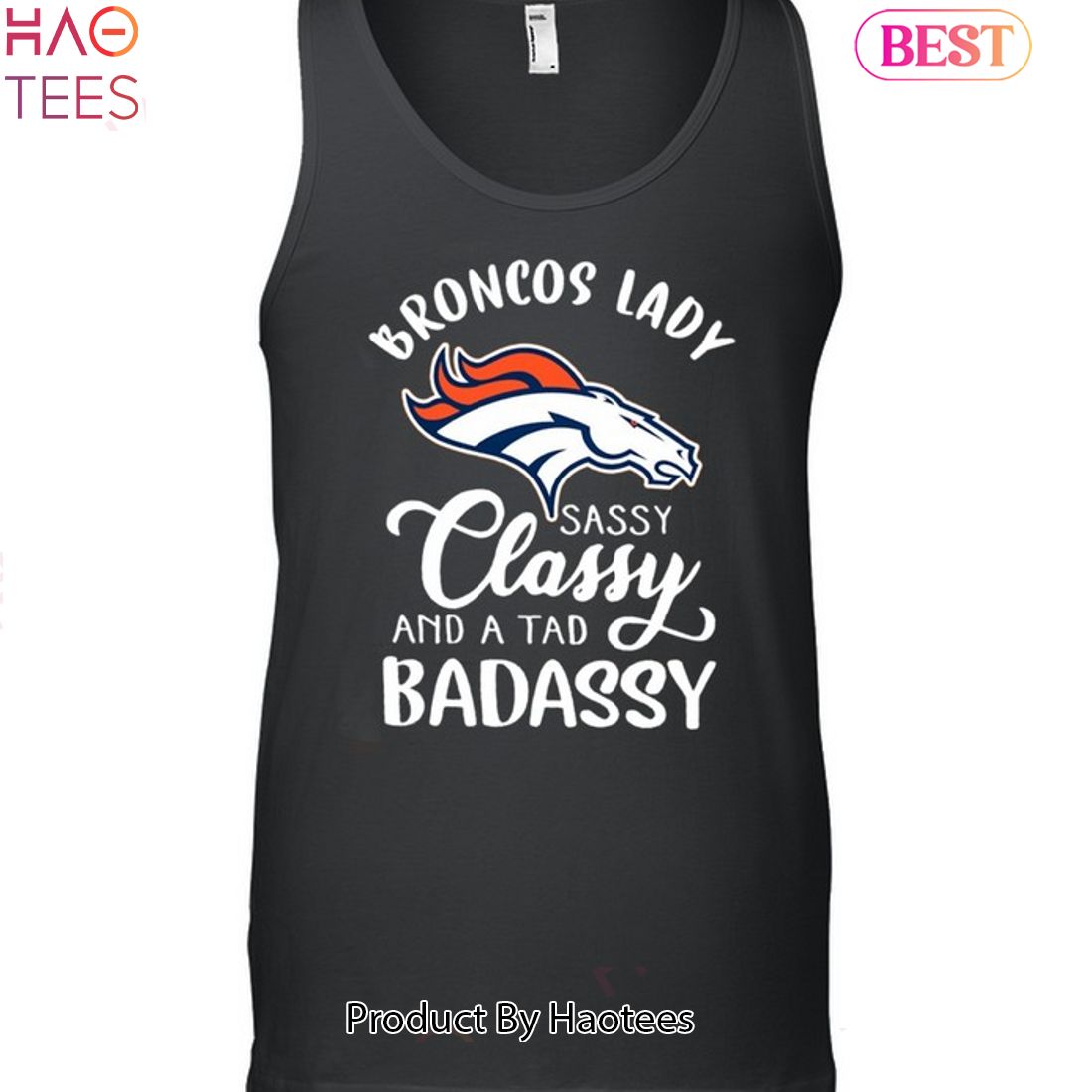 NEW Denver Broncos Lady Sassy Classy And A Tad Badassy Unisex T-Shirt NEW Denver Broncos Lady Sassy Classy And A Tad Badassy Unisex T-Shirt