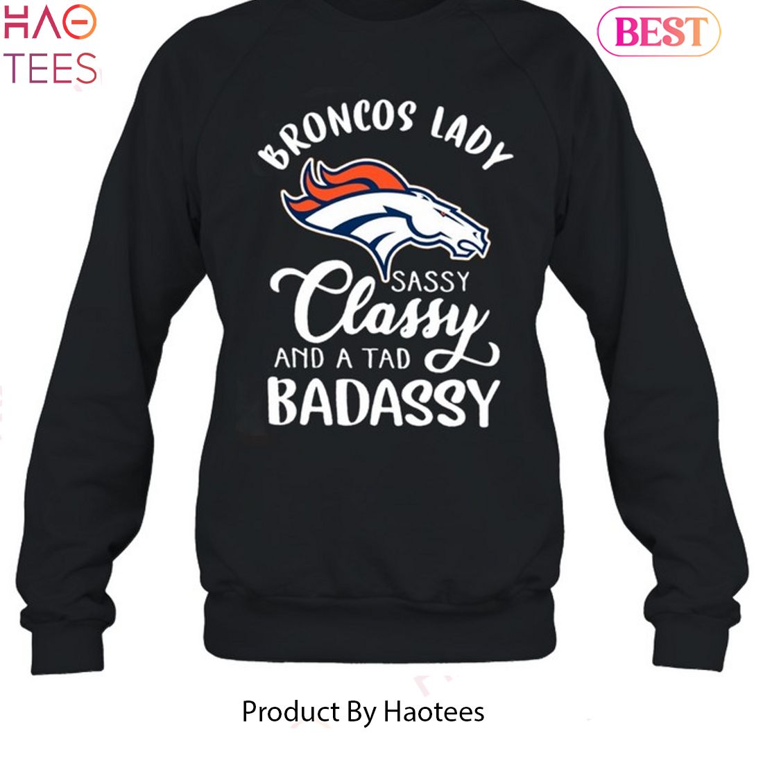 NEW Denver Broncos Lady Sassy Classy And A Tad Badassy Unisex T-Shirt NEW Denver Broncos Lady Sassy Classy And A Tad Badassy Unisex T-Shirt