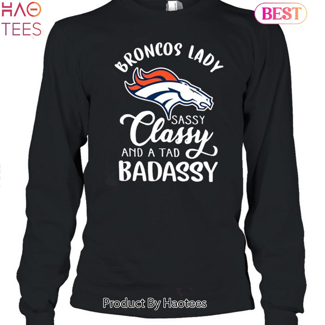 NEW Denver Broncos Lady Sassy Classy And A Tad Badassy Unisex T-Shirt NEW Denver Broncos Lady Sassy Classy And A Tad Badassy Unisex T-Shirt