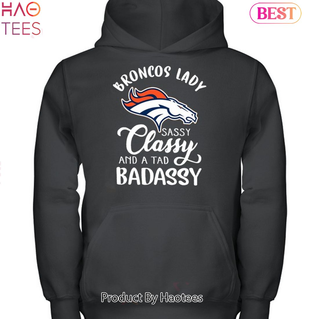 NEW Denver Broncos Lady Sassy Classy And A Tad Badassy Unisex T-Shirt NEW Denver Broncos Lady Sassy Classy And A Tad Badassy Unisex T-Shirt