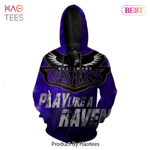 BEST Baltimore Ravens Football Play Like A Haven And Baltimore Ravens 3D Hoodie