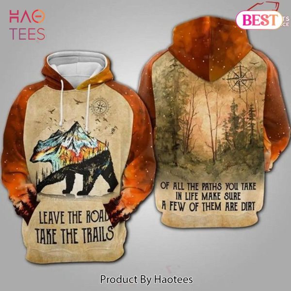 BEST Bears Leave The Road Take The Trails 3D Hoodieed