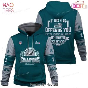 HOT TREND A. J. Brown If This Flag Offends You It Is Because Your Team Bad Philadelphia Eagles Super Bowl Champion 2023 3D Hoodieed