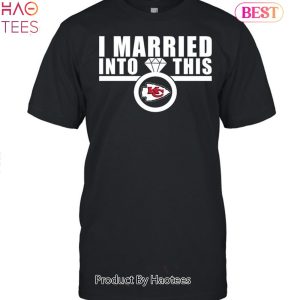 I Married Into This Kansas City Chiefs Unisex T-Shirt