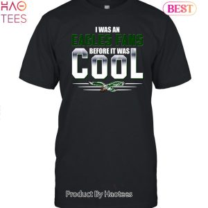 I was An Philadelphia Eagles before It Was Cool Unisex T-Shirt