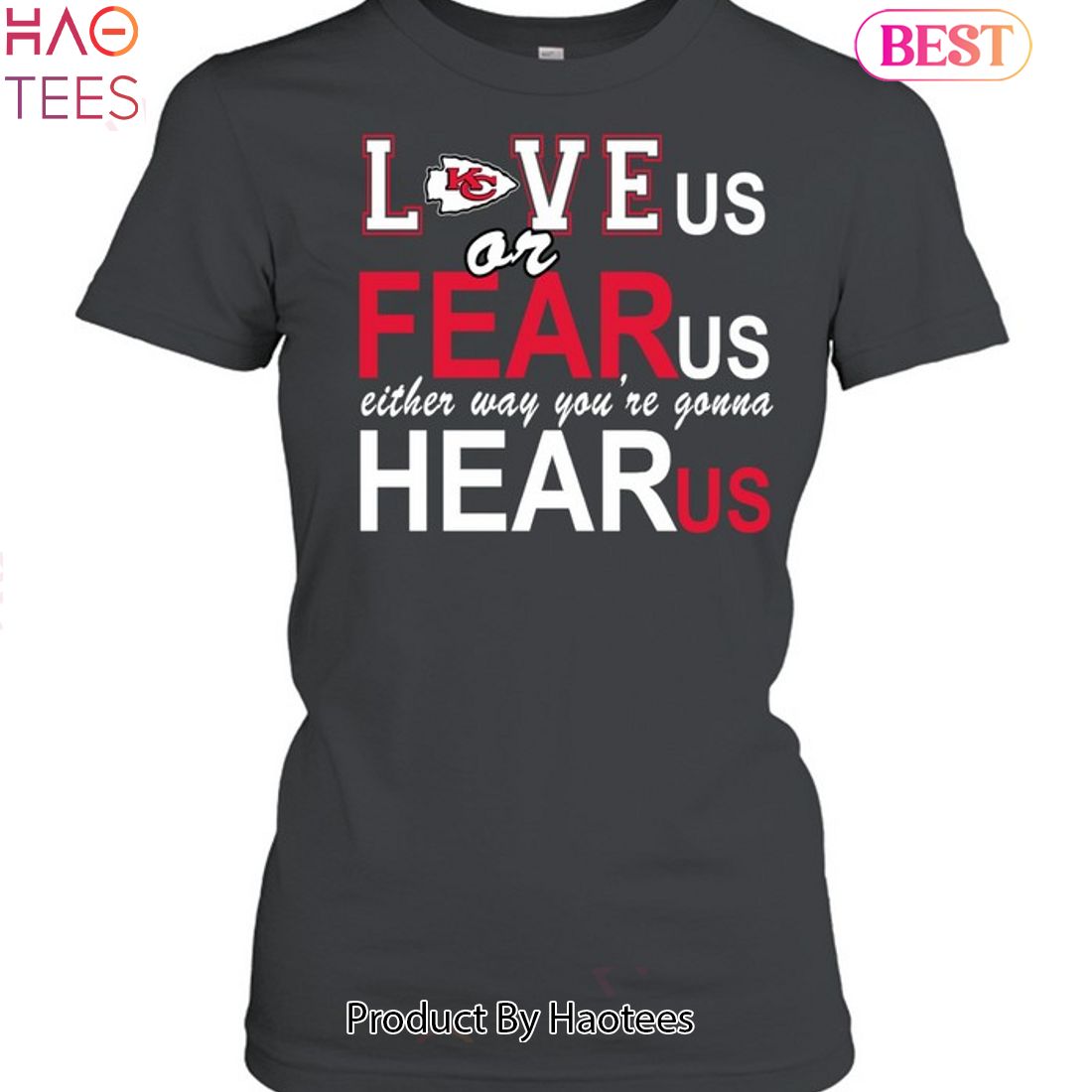 Kansas City Chiefs Love Us Or Fear Us Either Way Youre Gonna Hear Us Unisex T-Shirt Kansas City Chiefs Love Us Or Fear Us Either Way Youre Gonna Hear Us Unisex T-Shirt
