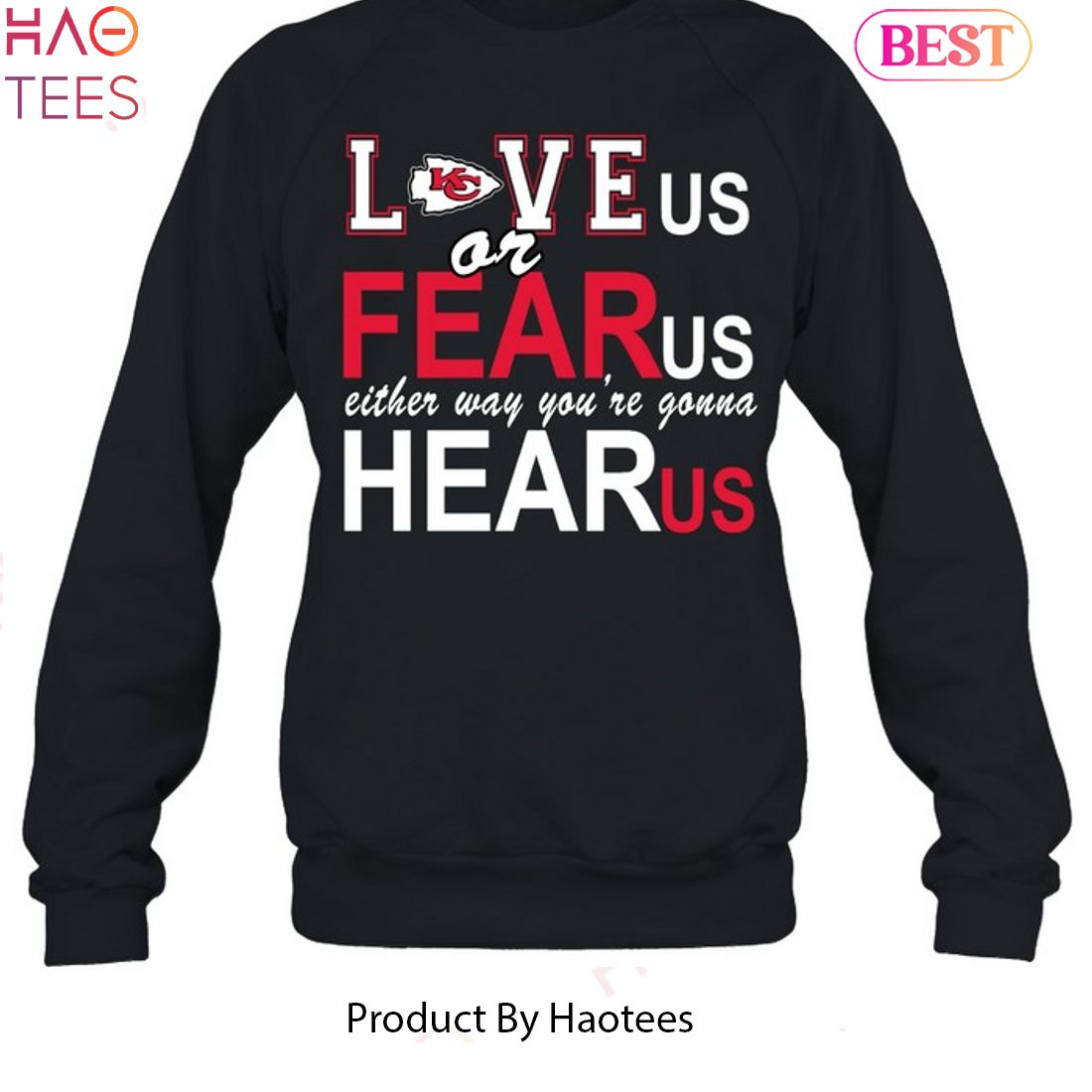 Kansas City Chiefs Love Us Or Fear Us Either Way Youre Gonna Hear Us Unisex T-Shirt Kansas City Chiefs Love Us Or Fear Us Either Way Youre Gonna Hear Us Unisex T-Shirt