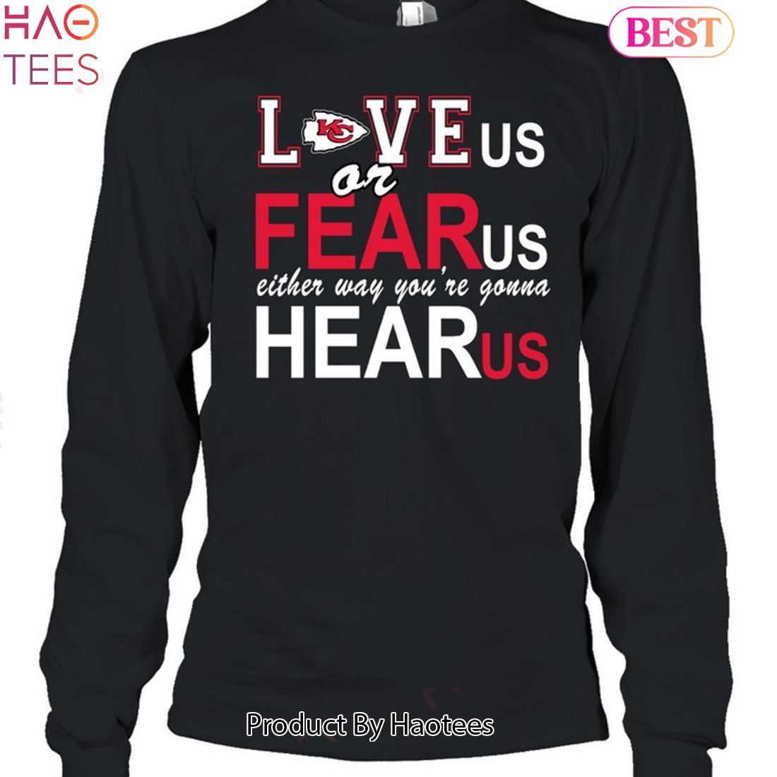 Kansas City Chiefs Love Us Or Fear Us Either Way Youre Gonna Hear Us Unisex T-Shirt Kansas City Chiefs Love Us Or Fear Us Either Way Youre Gonna Hear Us Unisex T-Shirt