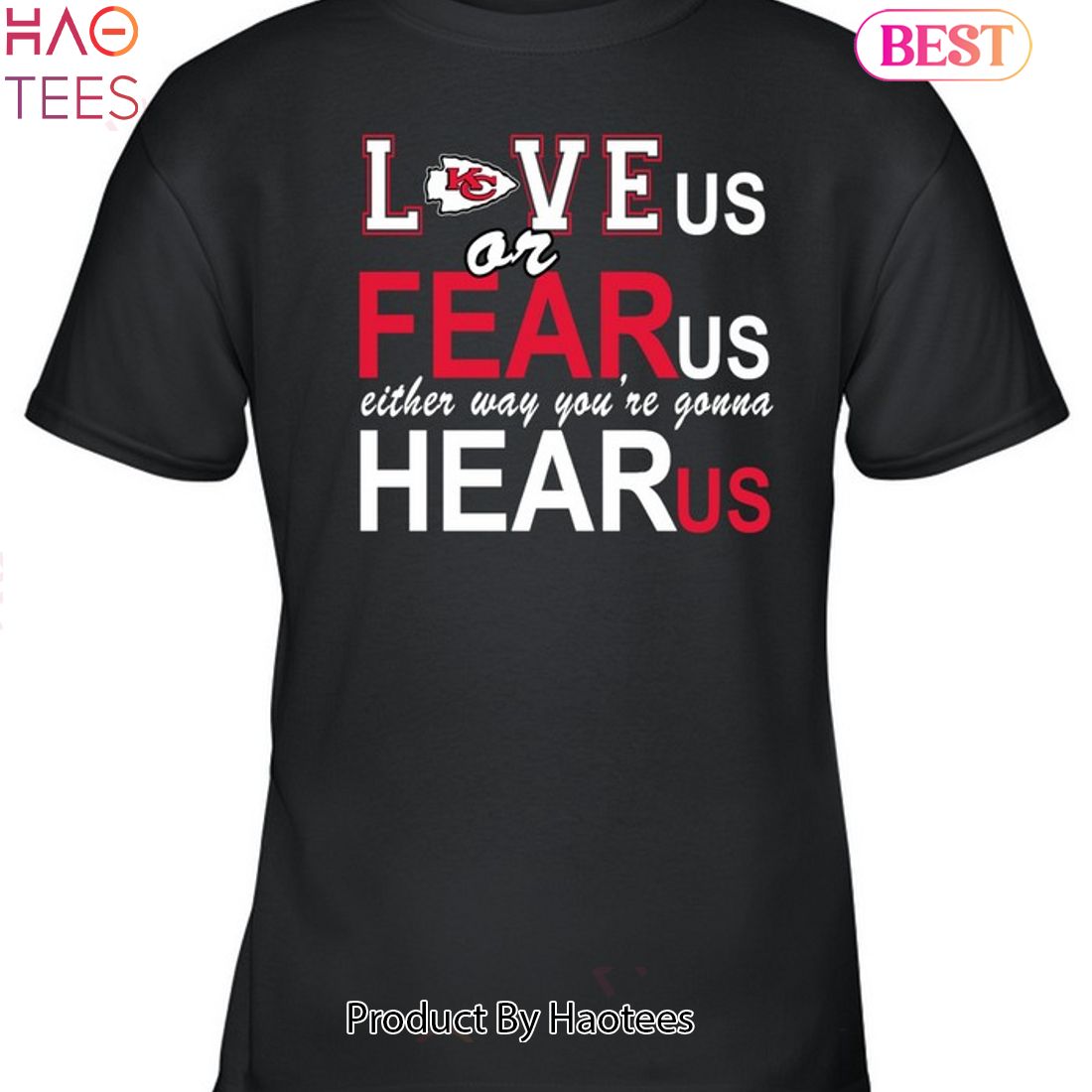 Kansas City Chiefs Love Us Or Fear Us Either Way Youre Gonna Hear Us Unisex T-Shirt Kansas City Chiefs Love Us Or Fear Us Either Way Youre Gonna Hear Us Unisex T-Shirt