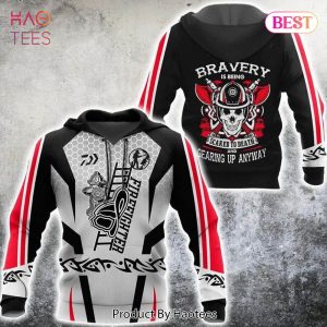 LUXURY Bravery Is Being Scared To Death And Gearing Up Anyway 3d Hoodie Firefighter Gift