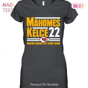 Mahomes Kelce 22 Making Kansas City Great Again Unisex T-Shirt