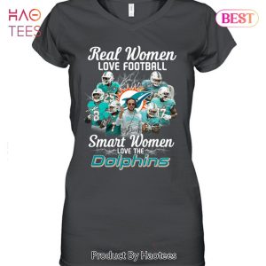 Miami Dolphins Real Women Love Football Smart Women Love The Miami Dolphins Unisex T-Shirt