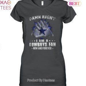 NEW Dallas Cowboys Damn Right I Am A Cowboys Fan Now And Forever Unisex T-Shirt