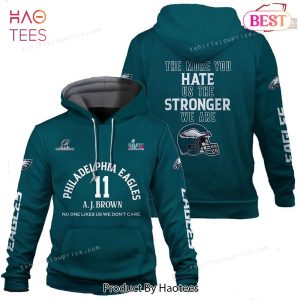 PREMIUM A. J. Brown 11 The More You Hate Us The Stronger We Are Philadelphia Eagles Super Bowl Champion 2023 3D Printed Hoodie For Men