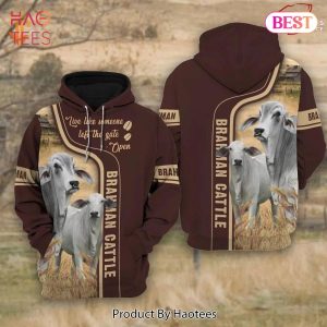 TRENDING Brahman Cattle Live Like Someone Left The Gate Open 3D Hoodie