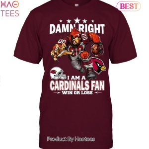 Damn Right I Am Arizona Cardinals Fan Win Or Lose Unisex T-Shirt