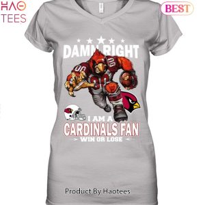 Damn Right I Am Arizona Cardinals Fan Win Or Lose Unisex T-Shirt