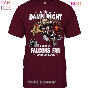 Damn Right I Am Atlanta Falcons Fan Win Or Lose Unisex T-Shirt
