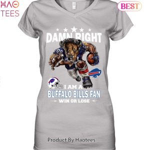 Damn Right I Am Buffalo Bills Fan Win Or Lose Unisex T-Shirt