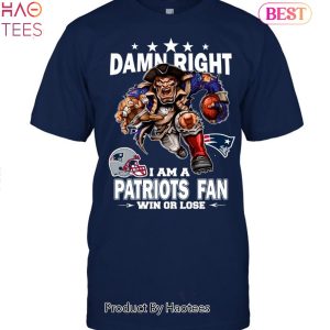 Damn Right I Am New England Patriots Fan Win Or Lose Unisex T-Shirt