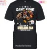 Damn Right I Am San Francisco 49ers Fan Win Or Lose Unisex T-Shirt