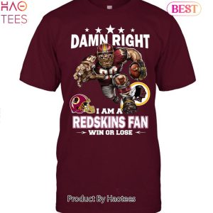 Damn Right I Am Washington Redskins Fan Win Or Lose Unisex T-Shirt
