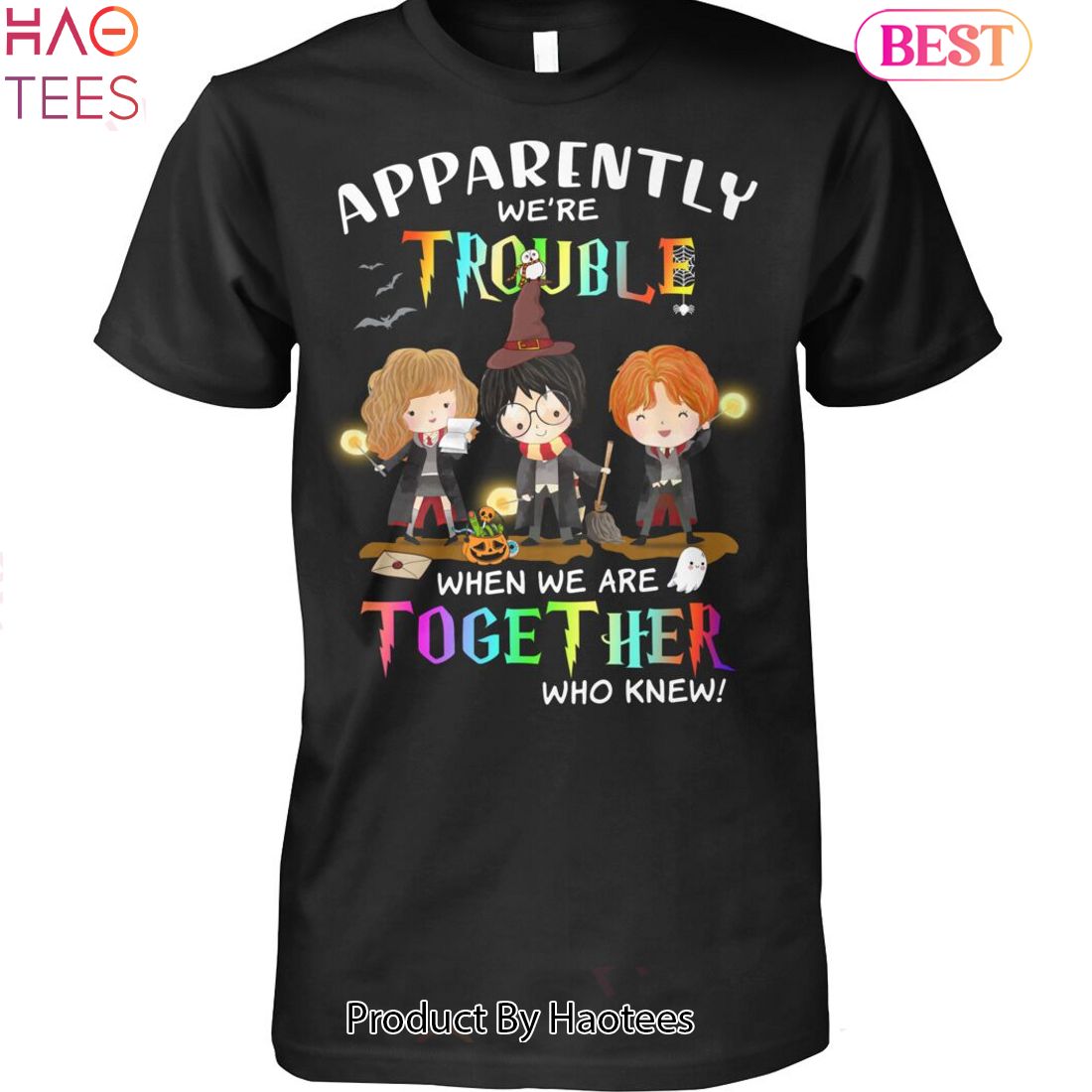 Harry Potter Apparently Were Trouble When We Are Together Who Knew Unisex T-Shirt