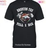 HOT TREND Im Denver Broncos Fan Unisex T-Shirt