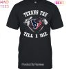 HOT TREND Im Houston Texans Fan Unisex T-Shirt