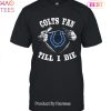 HOT TREND Im Indianapolis Colts Fan Unisex T-Shirt