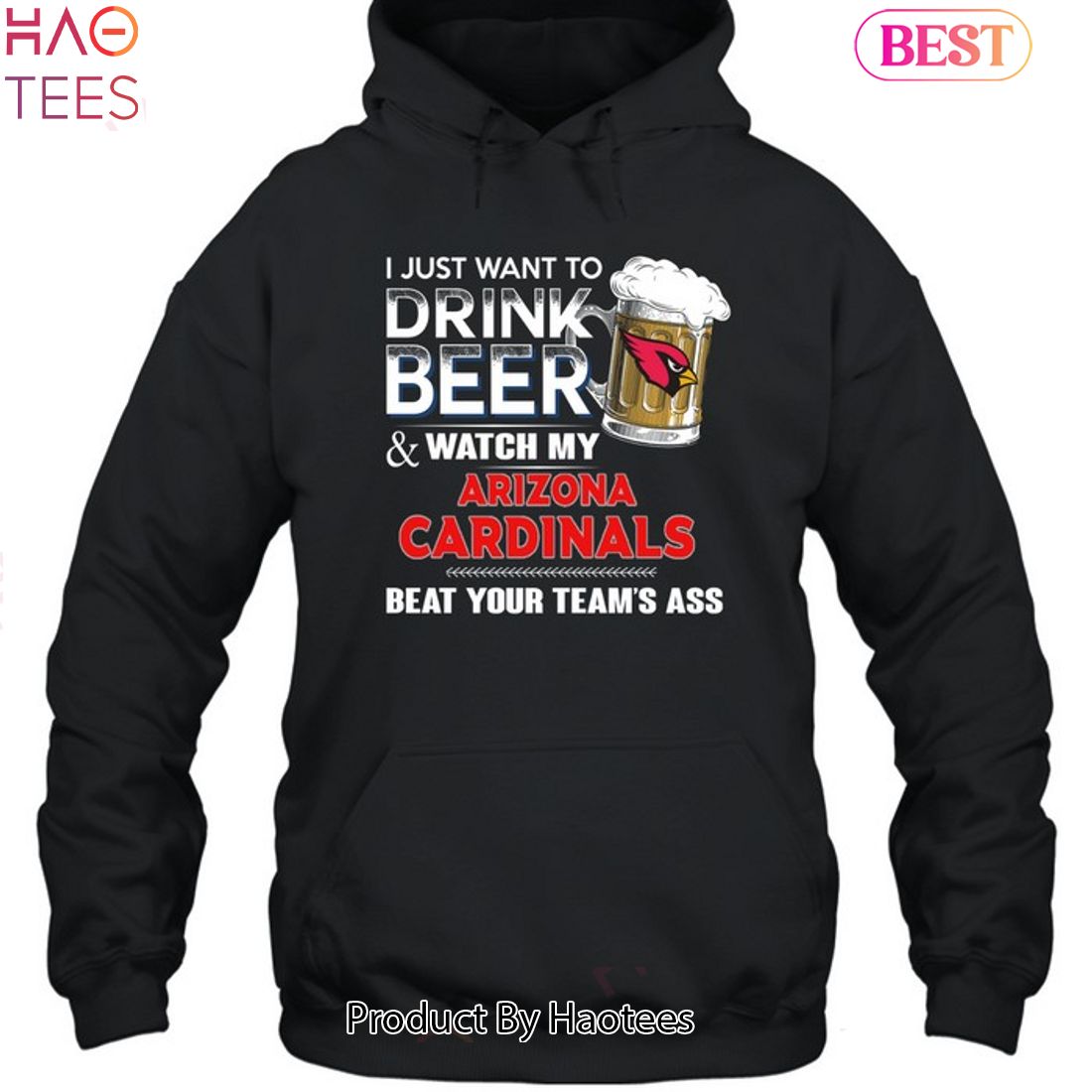 Funny i just want to drink beer & watch my arizona cardinals beat your team  ass shirt, hoodie, longsleeve tee, sweater