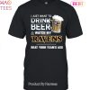 I Just Want To Drink Beer & Watch My Baltimore Ravens Beat Your Team Ass Unisex T-Shirt