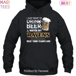 I Just Want To Drink Beer & Watch My Baltimore Ravens Beat Your Team Ass Unisex T-Shirt