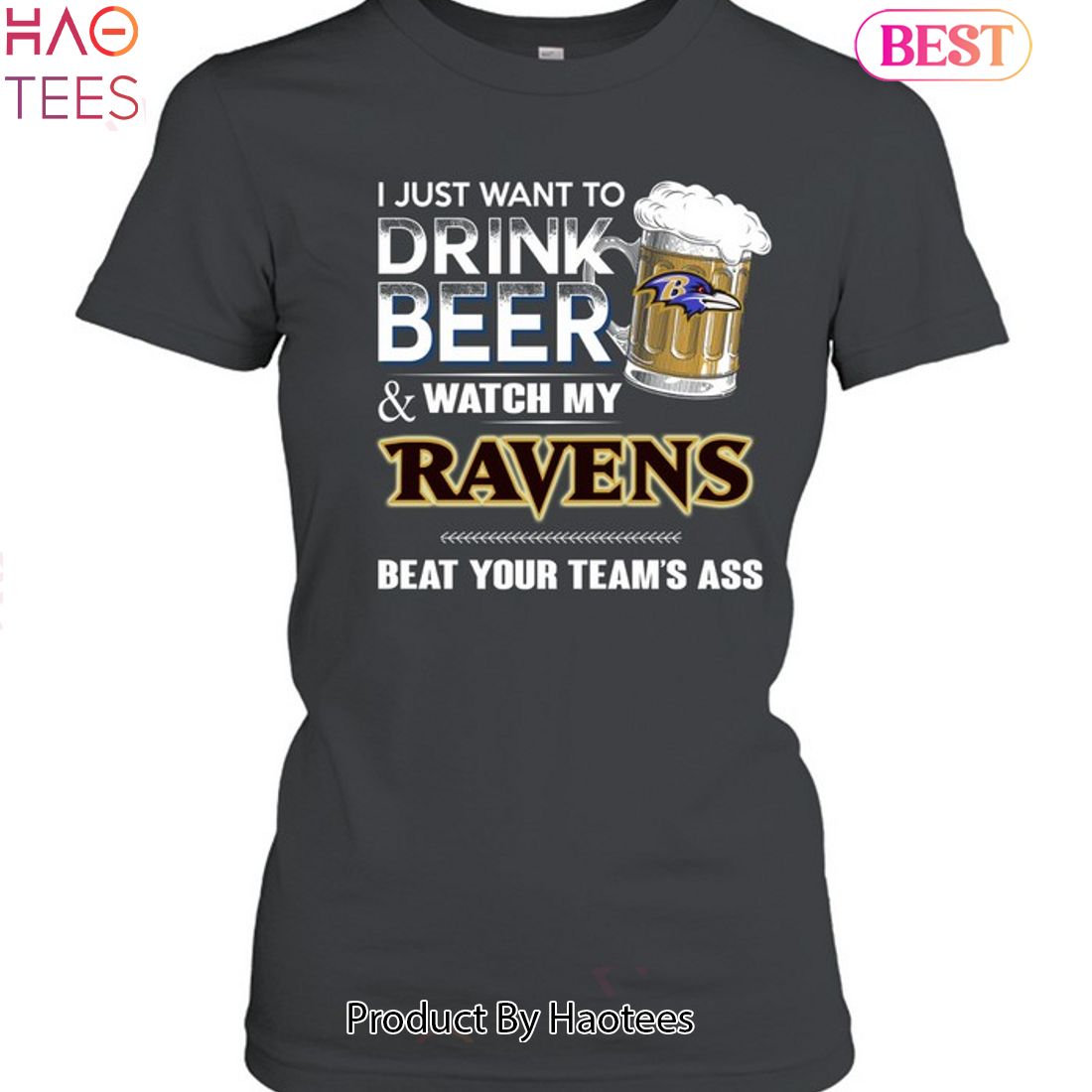 I Just Want To Drink Beer & Watch My Baltimore Ravens Beat Your Team Ass Unisex T-Shirt I Just Want To Drink Beer & Watch My Baltimore Ravens Beat Your Team Ass Unisex T-Shirt