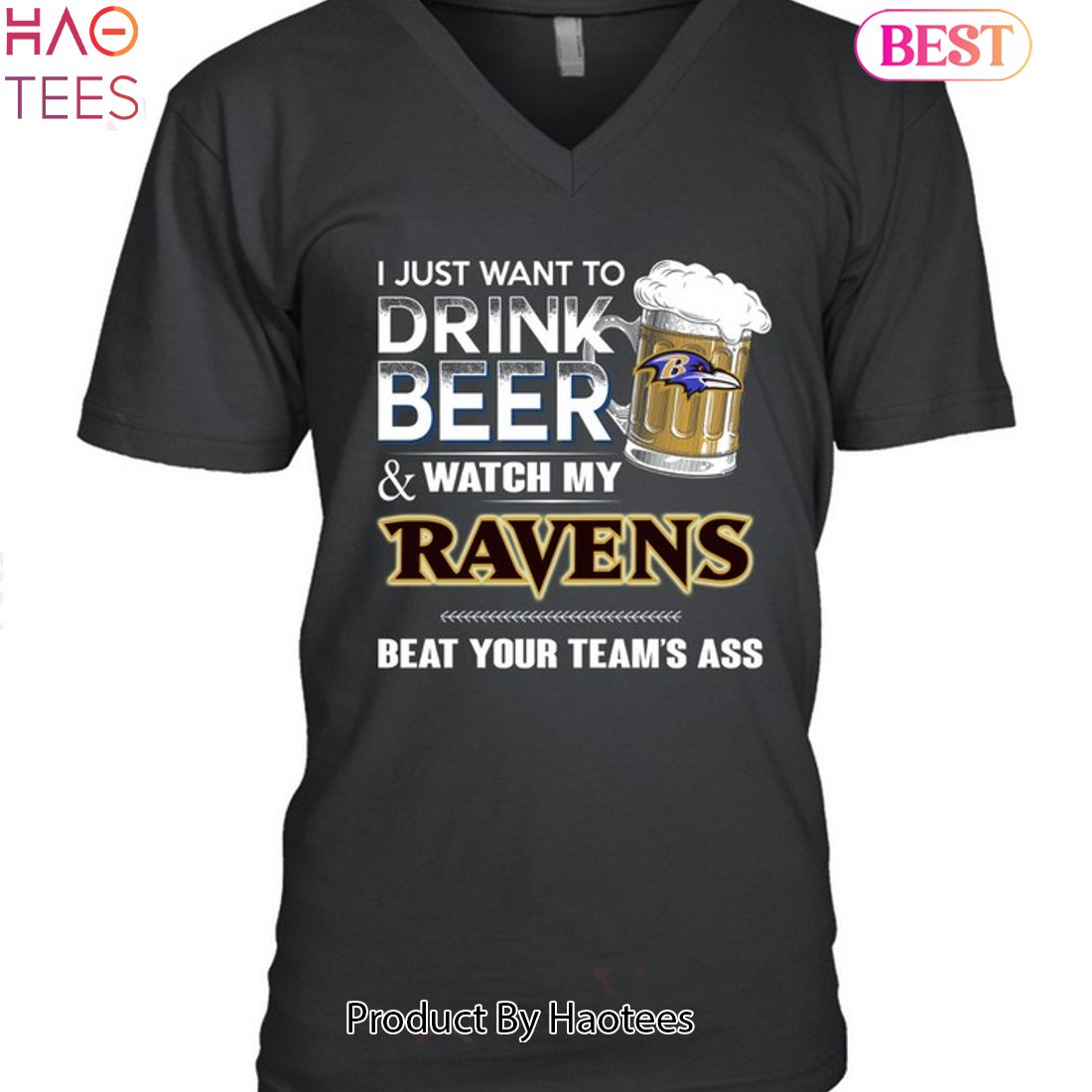 I Just Want To Drink Beer & Watch My Baltimore Ravens Beat Your Team Ass Unisex T-Shirt I Just Want To Drink Beer & Watch My Baltimore Ravens Beat Your Team Ass Unisex T-Shirt